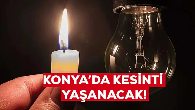 Konya'nın Karatay ve Selçuklu ilçeleri dikkat! Kesinti saatler sürecek (28 Temmuz 2024)