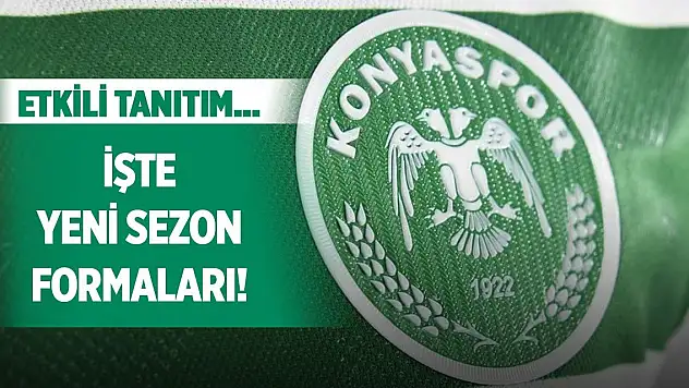 İşte Konyaspor'un yeni sezon formaları!