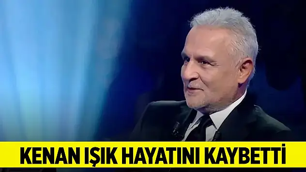 Son Dakika! Kenan Işık hayatını kaybetti