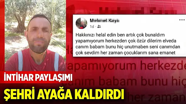 İntihar paylaşımı şehri ayağa kaldırdı