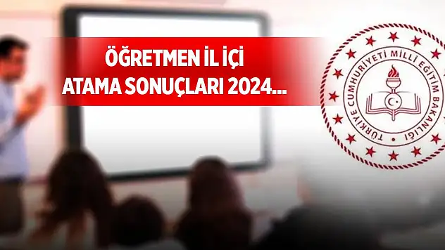 Öğretmen il içi atama sonuçları 2024... MEB öğretmen il içi atama 2.tayin sonuçları ne zaman açıklanacak?