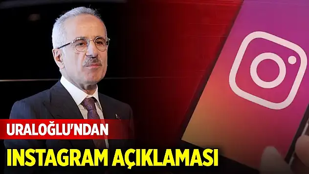 Son Dakika! Bakan Uraloğlu'ndan Instagram açıklaması