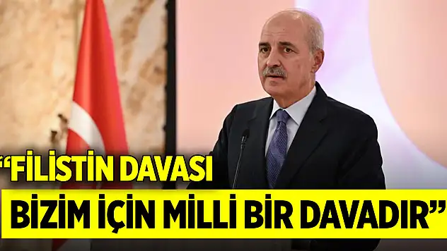 Kurtulmuş: Filistin davası bizim için milli bir davadır