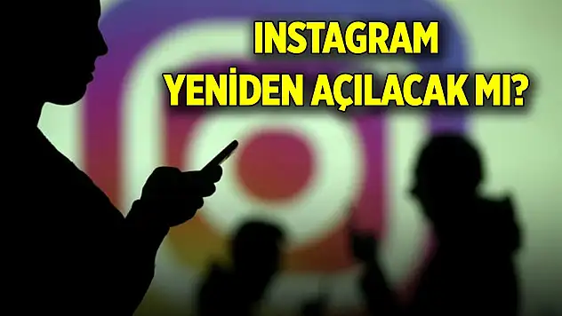 Son Dakika! Instagram yeniden açılacak mı?