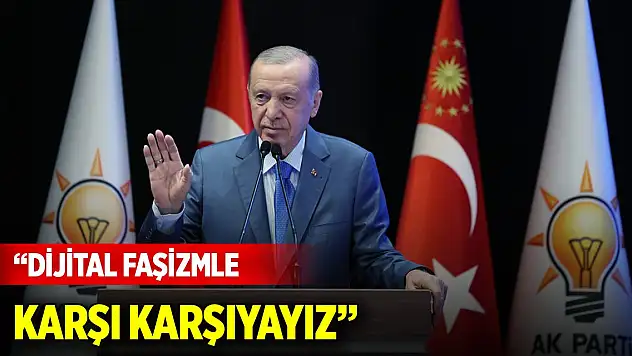 Cumhurbaşkanı Erdoğan: Dijital faşizmle karşı karşıyayız