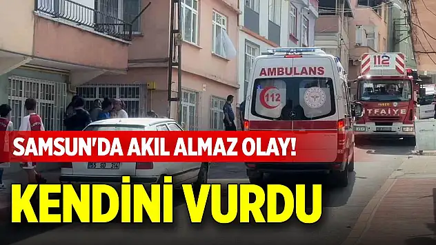 Samsun'da akıl almaz olay! Kendini vurdu
