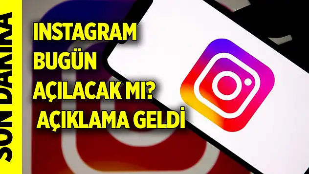 Instagram bugün açılacak mı? Açıklama geldi