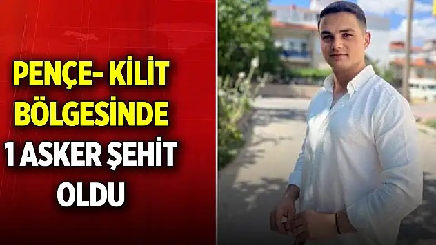 MSB: Pençe-Kilit bölgesinde 1 asker şehit oldu