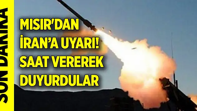Mısır'dan son dakika İran uyarısı! Saat vererek duyurdular...