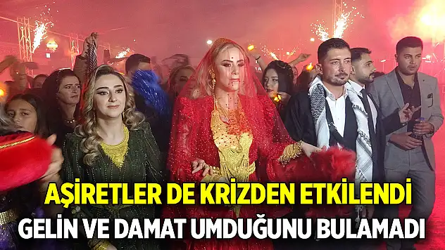 Aşiretler de krizden etkilendi  Gelin ve damat umduğunu bulamadı
