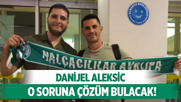 Aleksic, Konyaspor'a ilaç olacak mı?