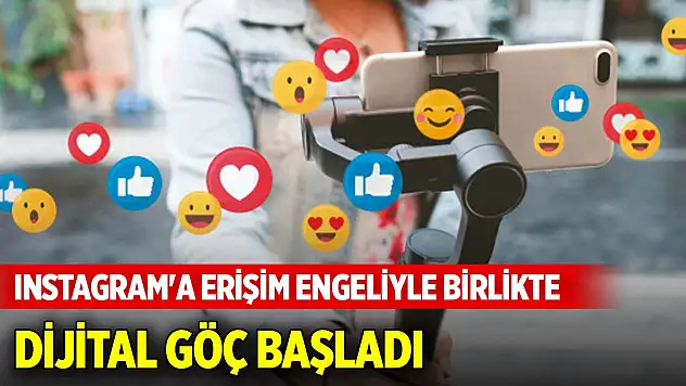 Instagram'a erişim engeliyle birlikte dijital göç başladı