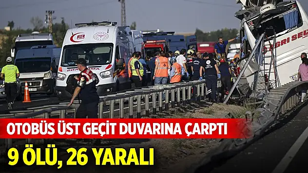 Ankara-Eskişehir kara yolunda otobüs kazası:  9 ölü, 26 yaralı