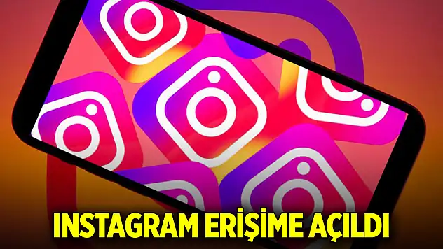 Instagram erişime açıldı