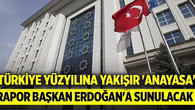 Türkiye Yüzyılına yakışır 'Anayasa'! Rapor Başkan Erdoğan'a sunulacak