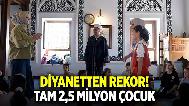 Diyanetten rekor! Tam 2,5 milyon çocuk