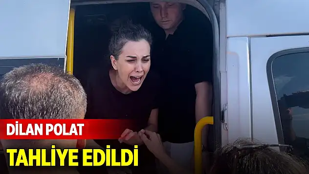 Dilan Polat tahliye edildi