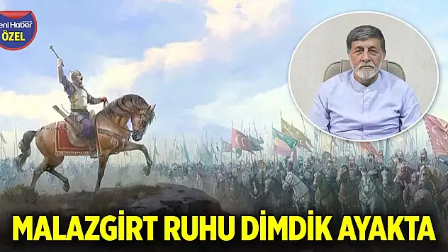 Malazgirt ruhu dimdik ayakta