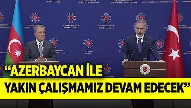 Dışişleri Bakanı Fidan: Azerbaycan ile yakın çalışmamız devam edecek