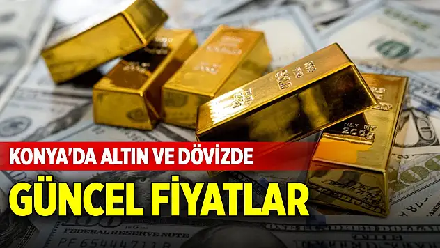 Konya'da altın ve döviz fiyatlarında son durum (29 Mart 2025)