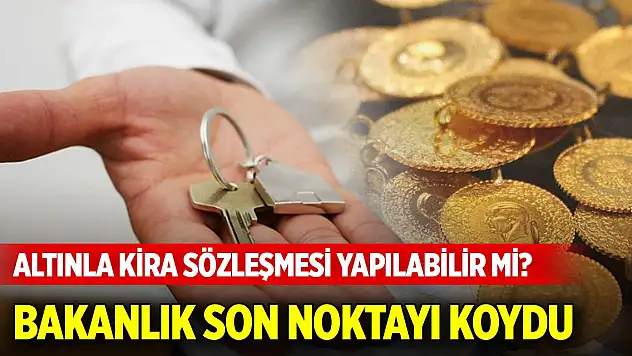 Bakanlıktan son dakika kira ve altın açıklaması!