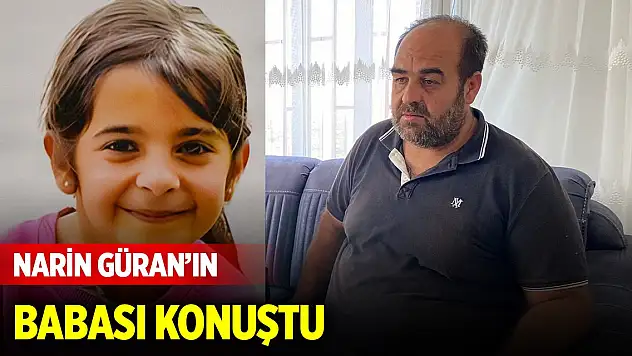 Kayıp Narin Güran'ın babası konuştu
