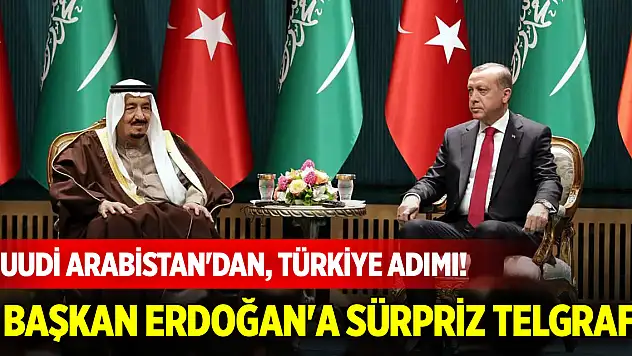 Suudi Arabistan'dan, Türkiye adımı! Başkan Erdoğan'a sürpriz telgraf