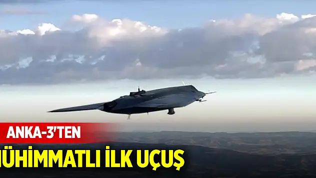 ANKA-3'ten mühimmatlı ilk uçuş