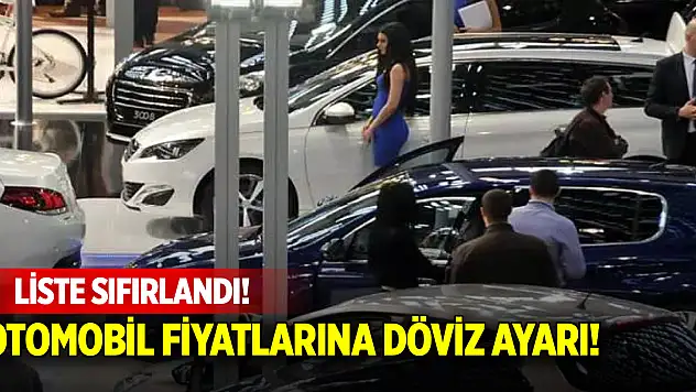 Liste sıfırlandı! Otomobil fiyatlarına döviz ayarı!