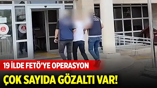 19 ilde FETÖ'ye 'Kıskaç-26' operasyonları... 34 şüpheli yakalandı
