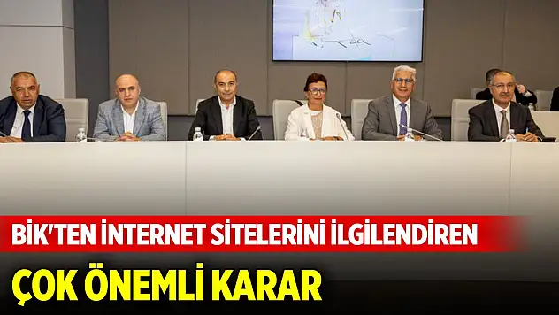 BİK'ten internet sitelerini ilgilendiren çok önemli karar
