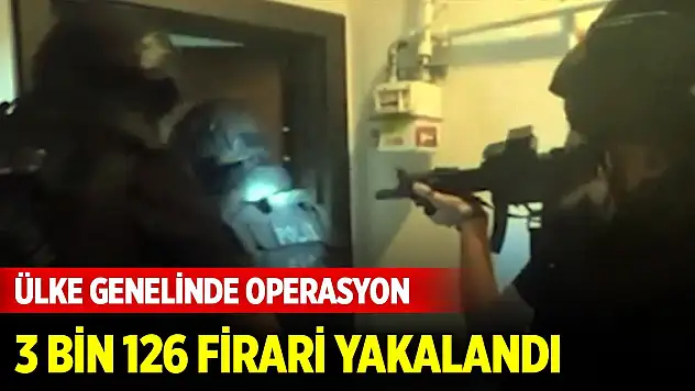 Ülke genelinde 'Çember-22' operasyonları...3 bin 126 firari yakalandı