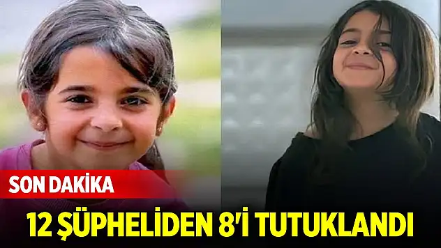 Narin Güran cinayetinde son gelişme: 12 şüpheliden 8'i tutuklandı