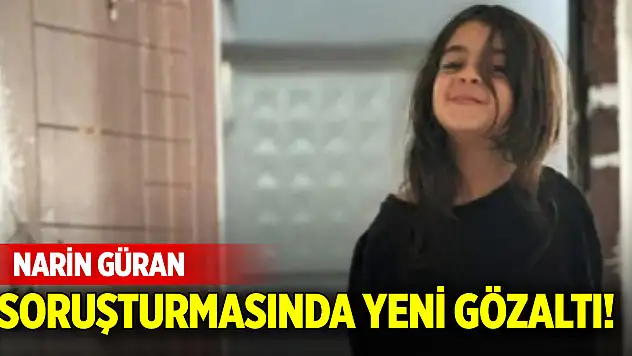 Narin Güran soruşturmasında yeni gözaltı!
