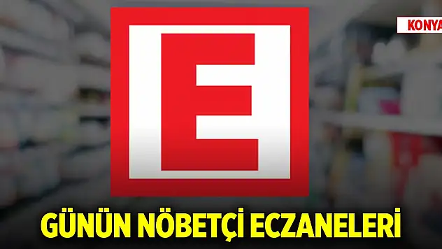 Konya'da günün nöbetçi eczaneleri (19 Ekim 2025)