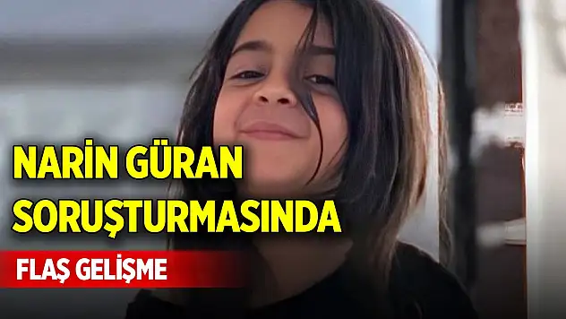 Narin Güran soruşturmasında flaş gelişme