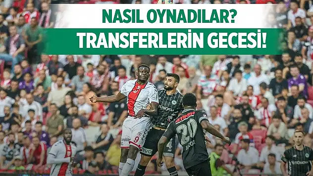 Konyaspor'un yeni transferleri nasıl oynadı?