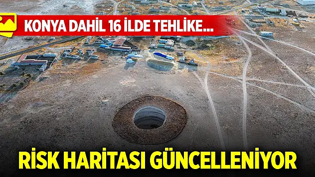 Konya dahil 16 ilde tehlike... Risk haritası güncelleniyor