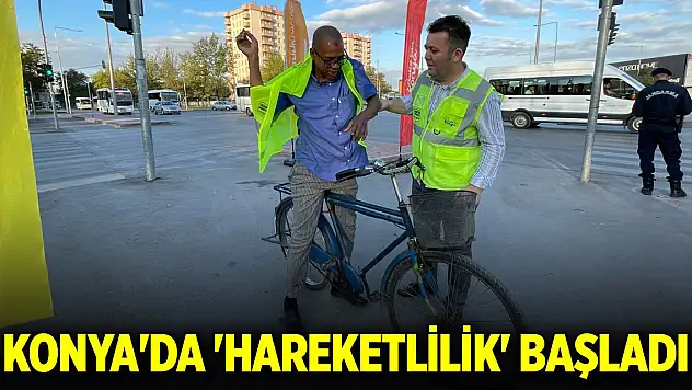 Konya'da 'hareketlilik' başladı