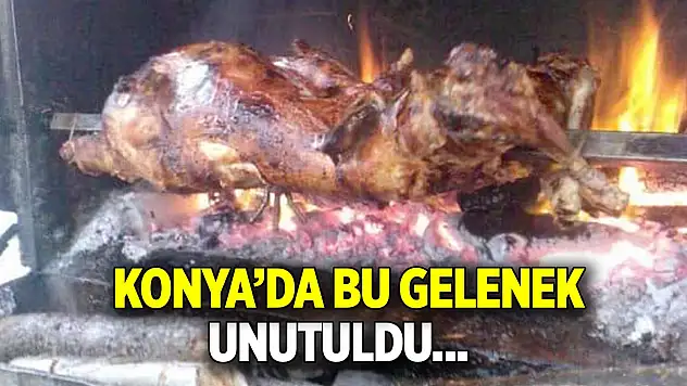 Konya'da bu gelenek unutuldu