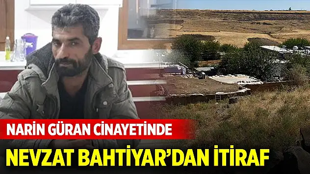 Narin Güran cinayetinde tutuklu Nevzat Bahtiyar'dan itiraf