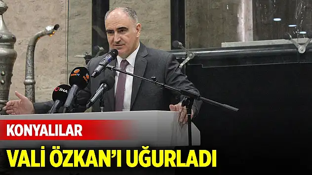 Konyalılar, Vali Özkan'ı uğurladı