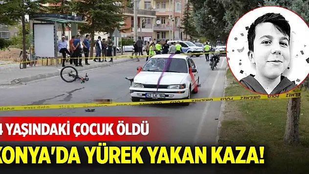 Konya'da yürek yakan kaza! 14 yaşındaki çocuk öldü