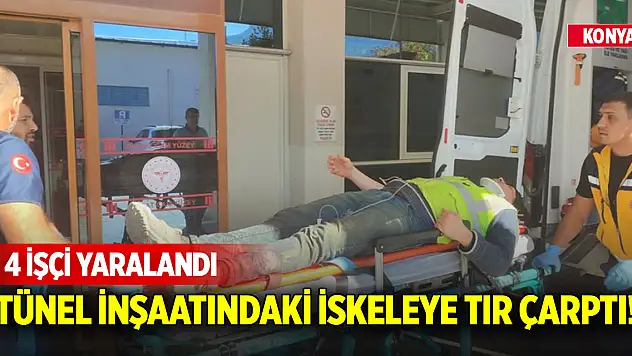 Konya'da tünel inşaatındaki iskeleye tır çarptı! 4 işçi yaralandı