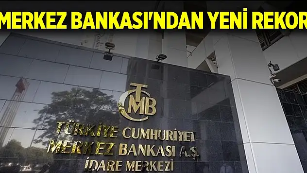 Son Dakika! Merkez Bankası'ndan yeni rekor