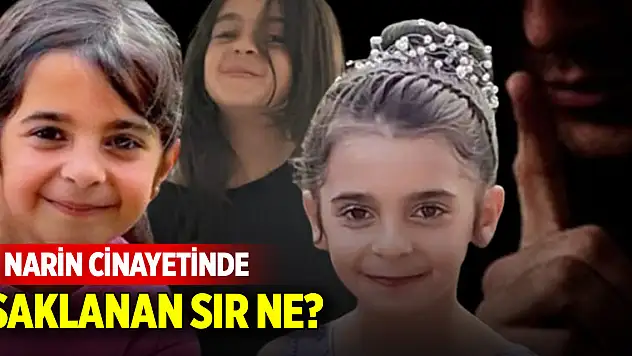 Narin cinayetinde saklanan sır ne?