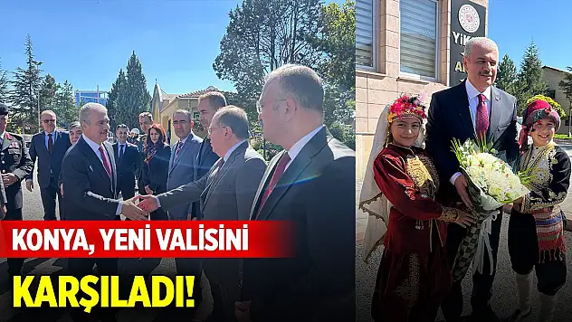 Konya, yeni valisini karşıladı!
