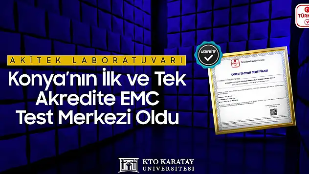 AKİTEK Laboratuvarı, Konya'nın ilk ve tek akredite  EMC Test Merkezi oldu