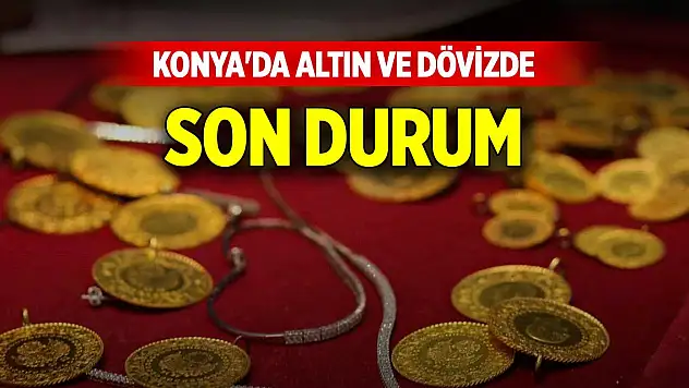 Konya'da altın ve döviz fiyatlarında son durum (28 Eylül 2024)