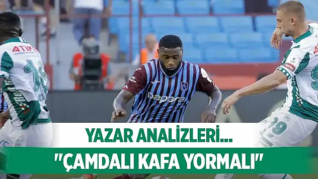 Yazarlarımızın Konyaspor değerlendirmesi!